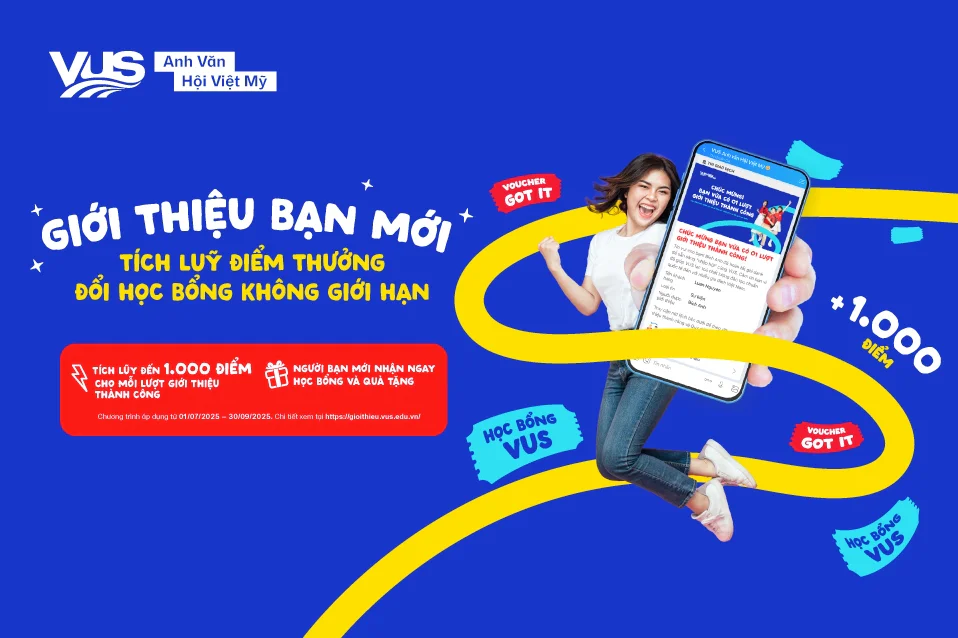 Giới thiệu bạn mới – Cơ hội nhận Học Bổng hấp dẫn từ VUS!