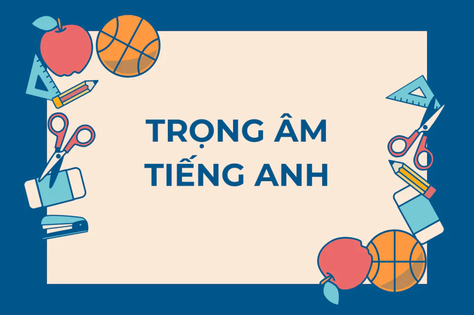 Tại sao phải học c&aacute;ch đ&aacute;nh trọng &acirc;m tiếng Anh