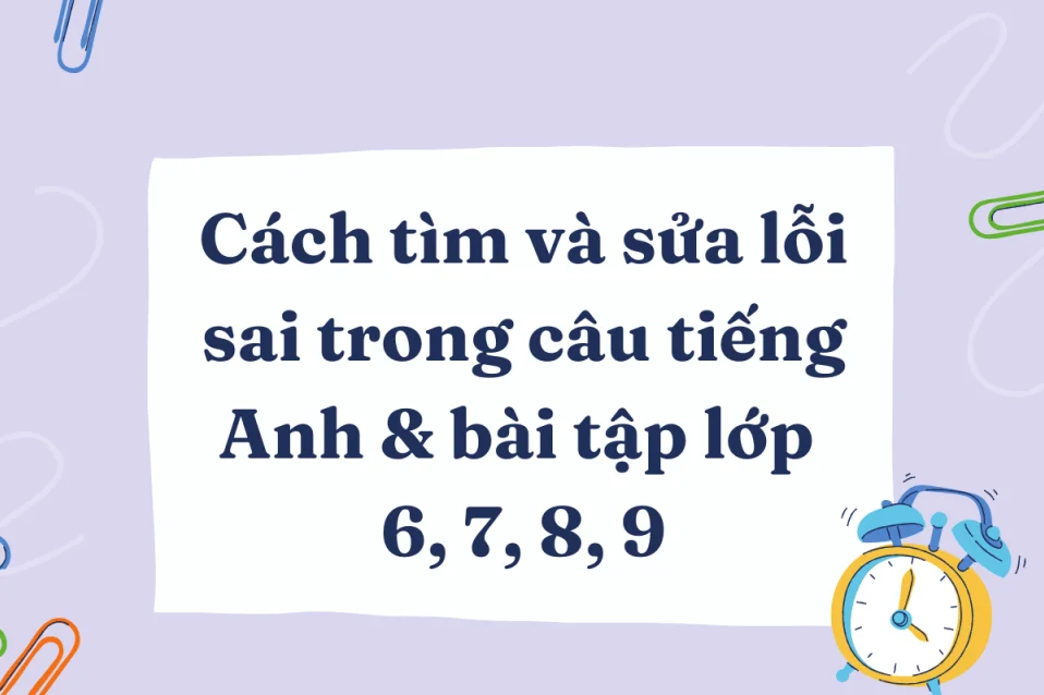 BÀI TẬP NÂNG CAO TÌM LỖI SAI TRONG TIẾNG ANH DÀNH CHO HỌC SINH GIỎI