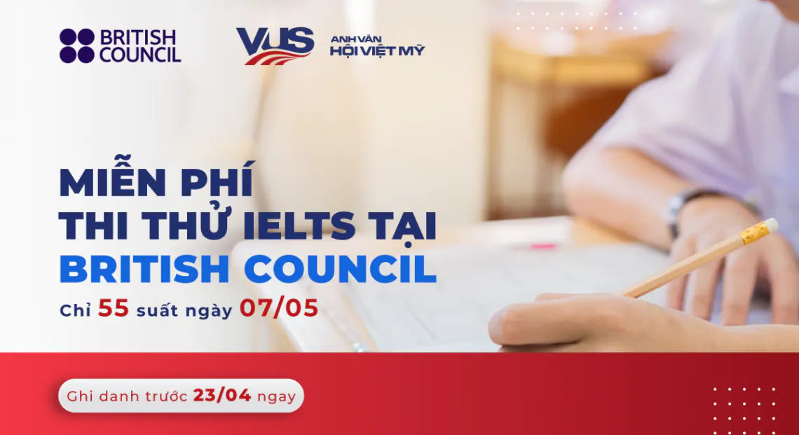 Đặc quyền thi thử IELTS miễn phí tại British Council cho học viên VUS