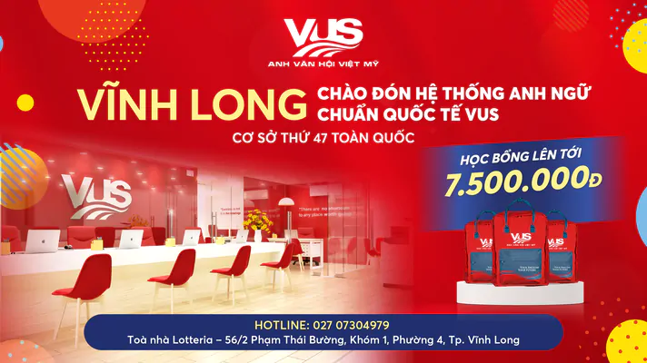 Vĩnh Long chào đón hệ thống Anh ngữ chuẩn quốc tế VUS - Cơ sở thứ 47 toàn quốc