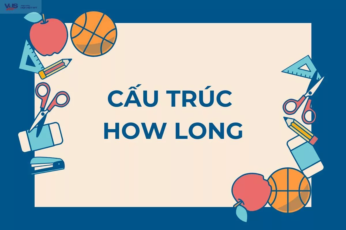 Cấu trúc how long: Tổng hợp công thức, cách dùng và bài tập