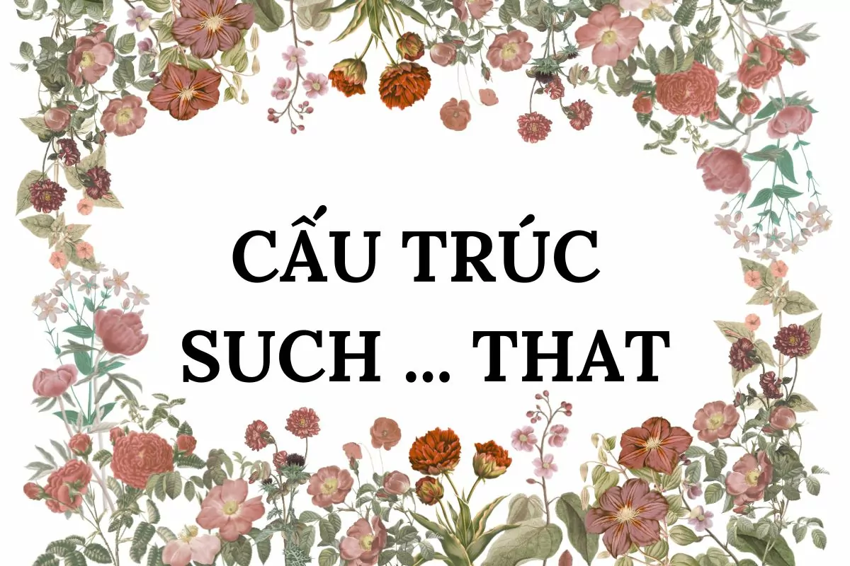 Cấu trúc such that: Định nghĩa, cách dùng và bài tập áp dụng