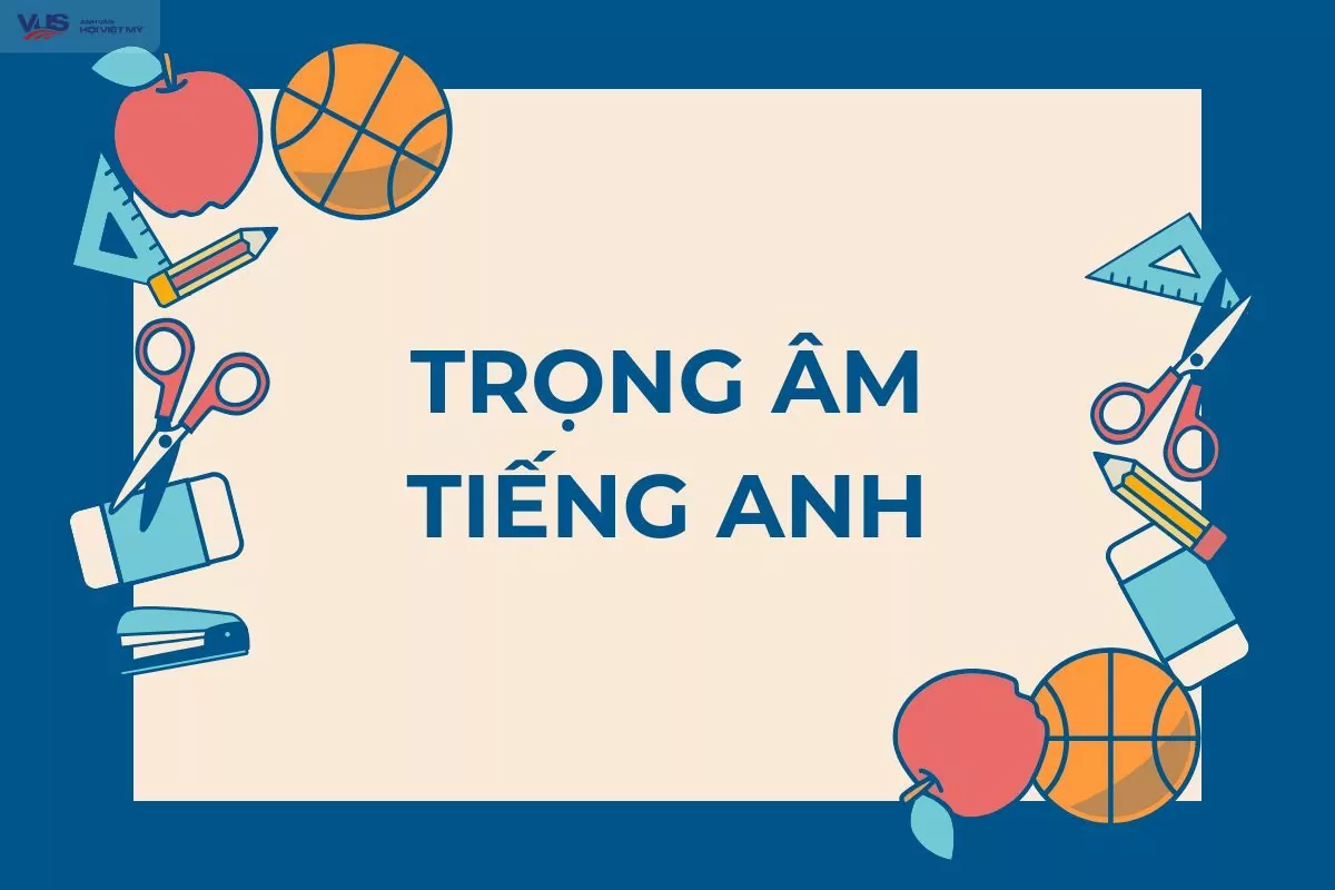 Bộ quy tắc nhấn trọng âm tiếng Anh chi tiết và dễ nhớ