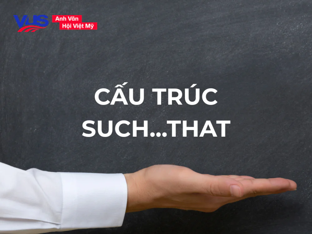 Cấu trúc such that: Định nghĩa, cách dùng, bài tập có đáp án