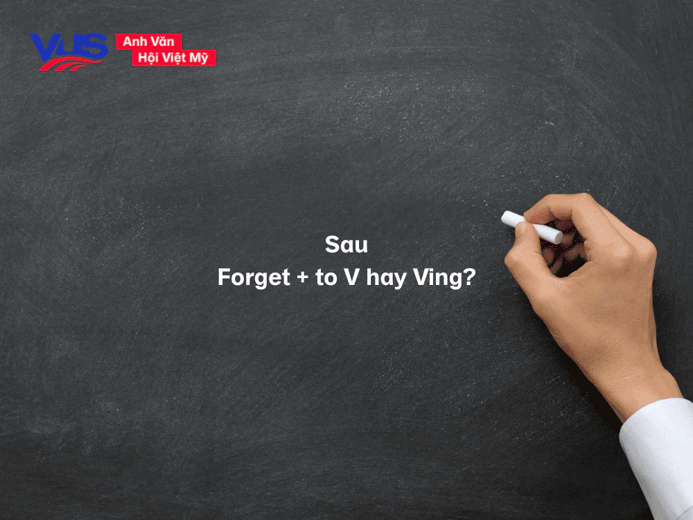 Forget to V hay Ving: Công thức, cách dùng, cụm đi kèm, bài tập