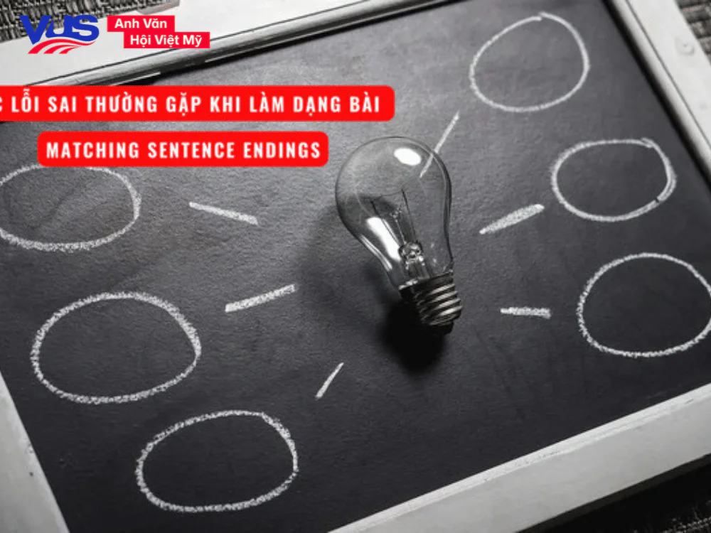 Lỗi sai thường gặp khi làm dạng Matching Sentence Endings và cách giải quyết