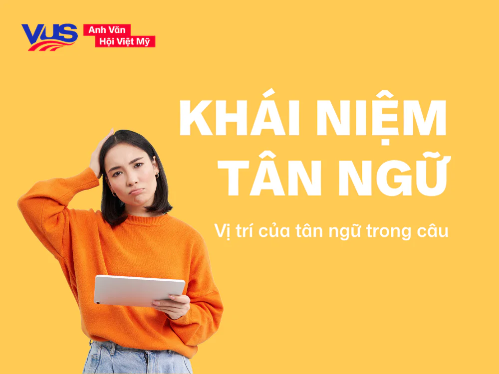 Tân ngữ là gì? Cùng VUS tìm hiểu ngay