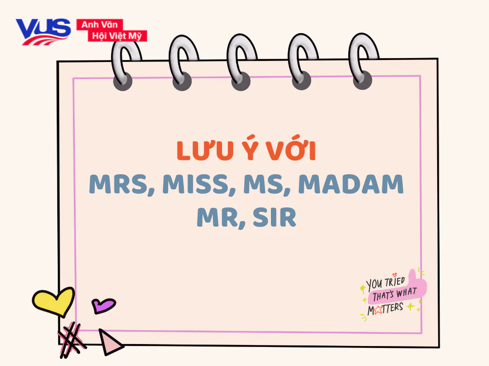 Lưu ý khi sử dụng Mrs, Miss, Ms, Madam, Mr, Sir