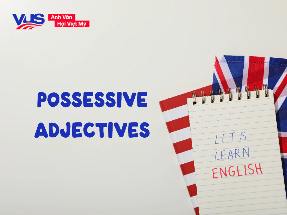 Tính từ sở hữu là gì trong tiếng Anh?