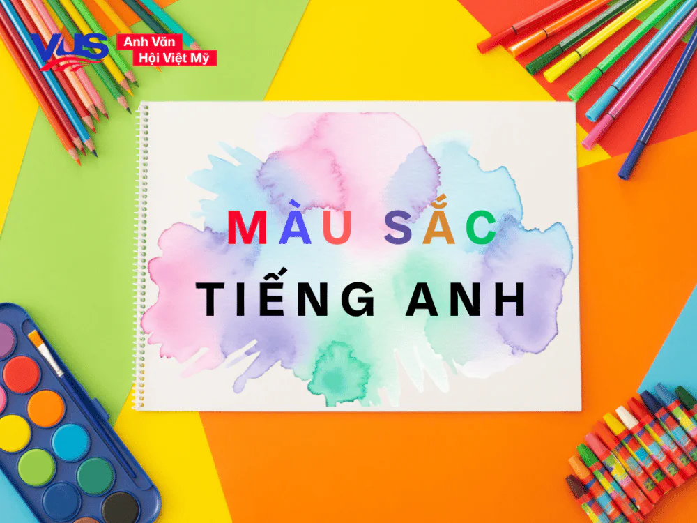 Màu sắc tiếng Anh: Từ vựng, cụm từ, thành ngữ & bài tập