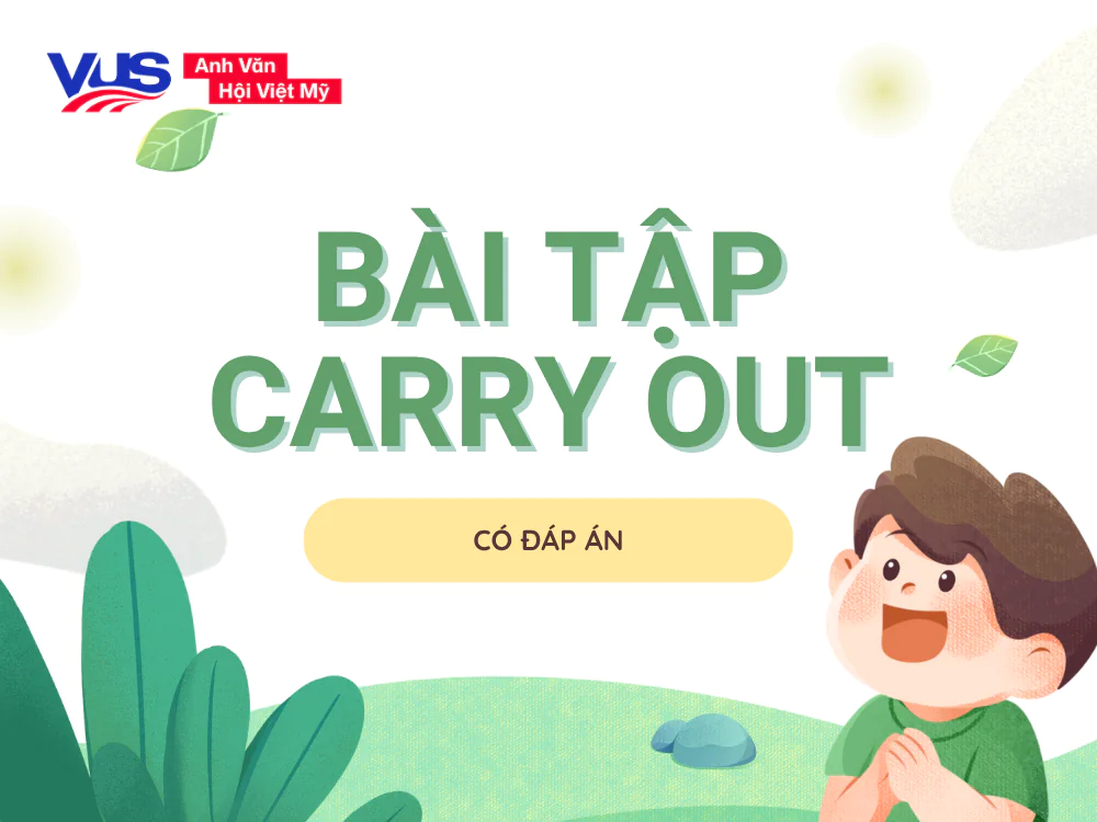 Bài tập giúp bạn nắm kỹ Carry out là gì và cách áp dụng (có đáp án)