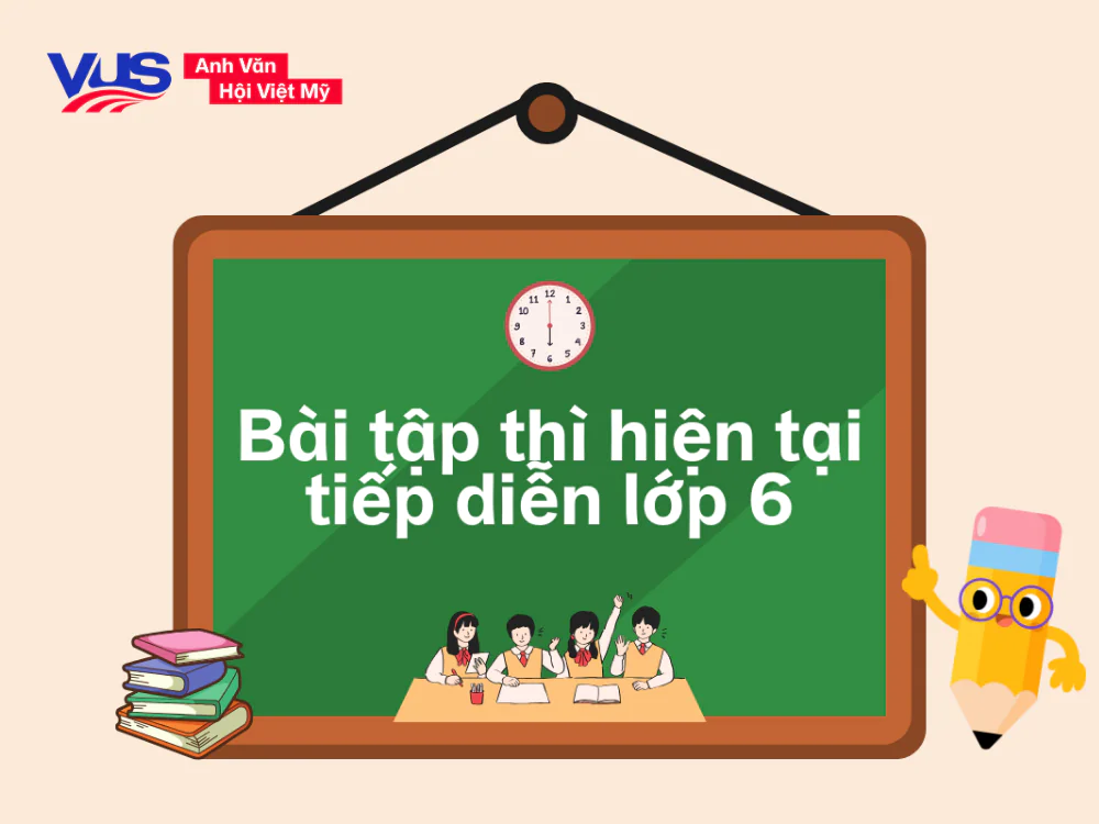 Bài tập thì hiện tại tiếp diễn lớp 6