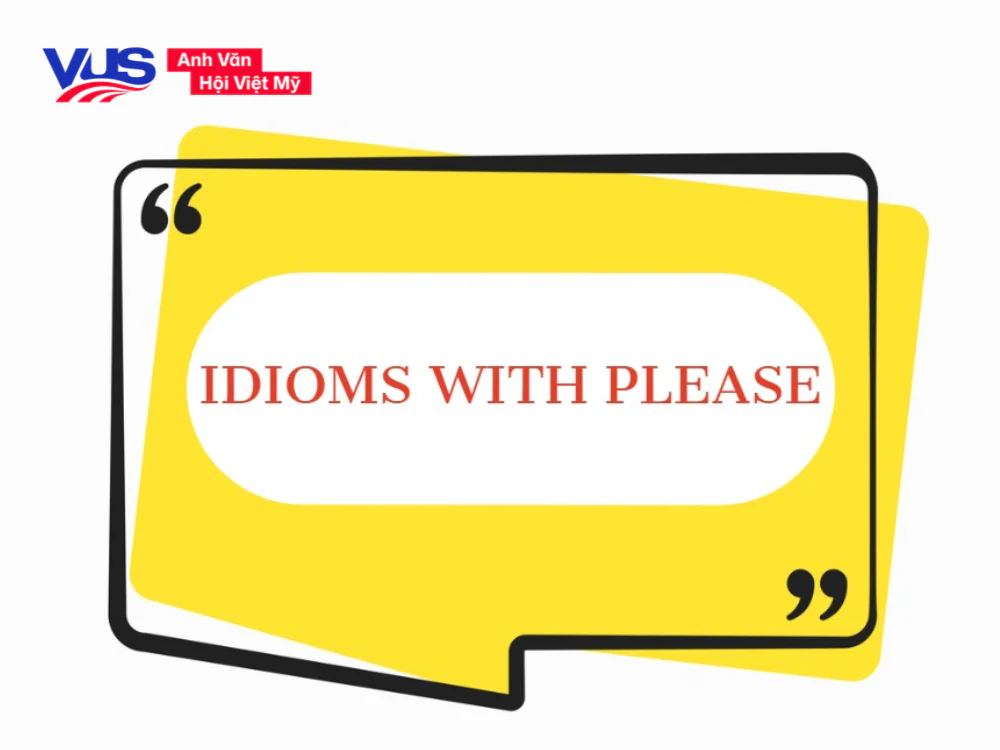 Các thành ngữ phổ biến với Please