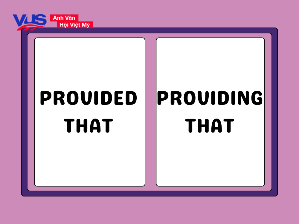Cấu trúc câu điều kiện với Provided that và Providing that