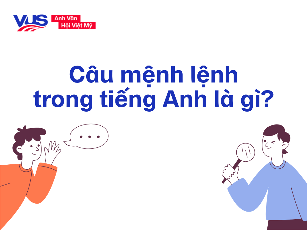 Câu mệnh lệnh trong tiếng Anh là gì?