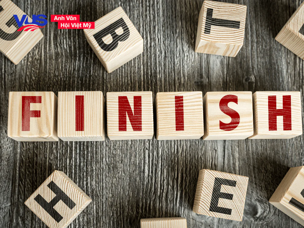 Finish to V hay Ving khi Finish là động từ
