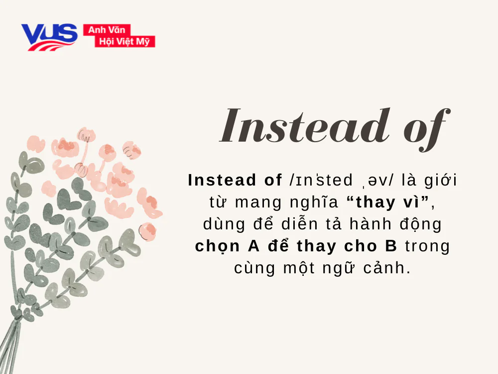 Trong tiếng Anh, Instead of là gì? 
