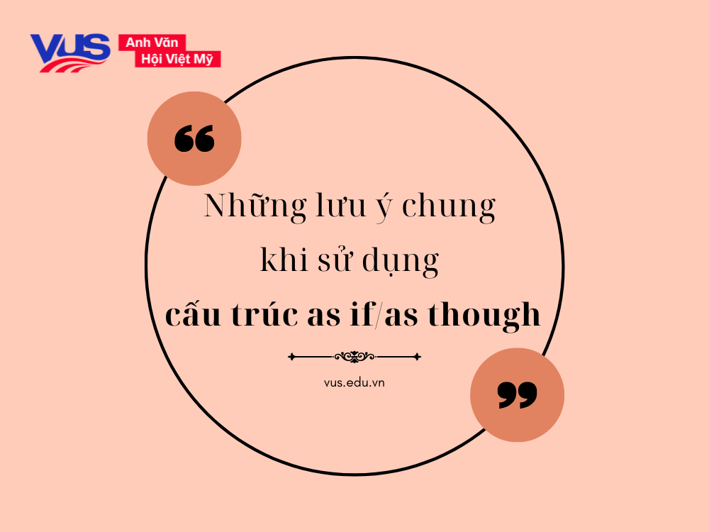 Những lưu ý chung khi sử dụng cấu trúc as if/as though