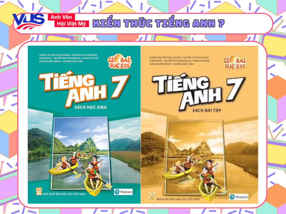 Ôn tập kiến thức trước khi làm các đề tiếng Anh lớp 7 