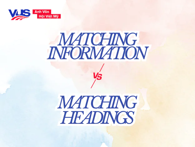 Phân biệt dạng bài Matching Information và Matching Headings