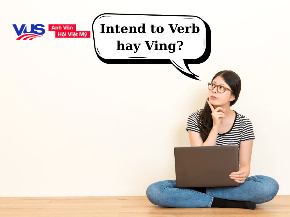 Cách dùng công thức Intend to V hay Ving trong tiếng Anh 