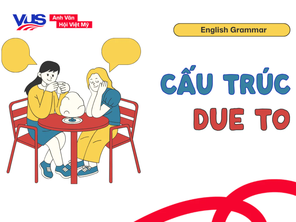 Sau Due to là gì? A-Z Cách dùng, cấu trúc đồng nghĩa, bài tập