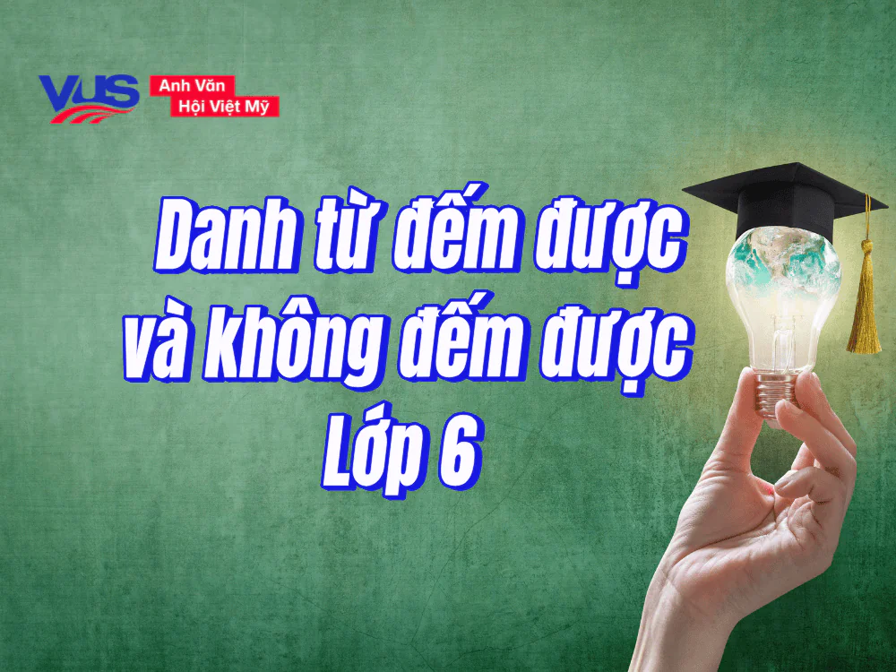 Bài tập về danh từ đếm được và không đếm được lớp 6