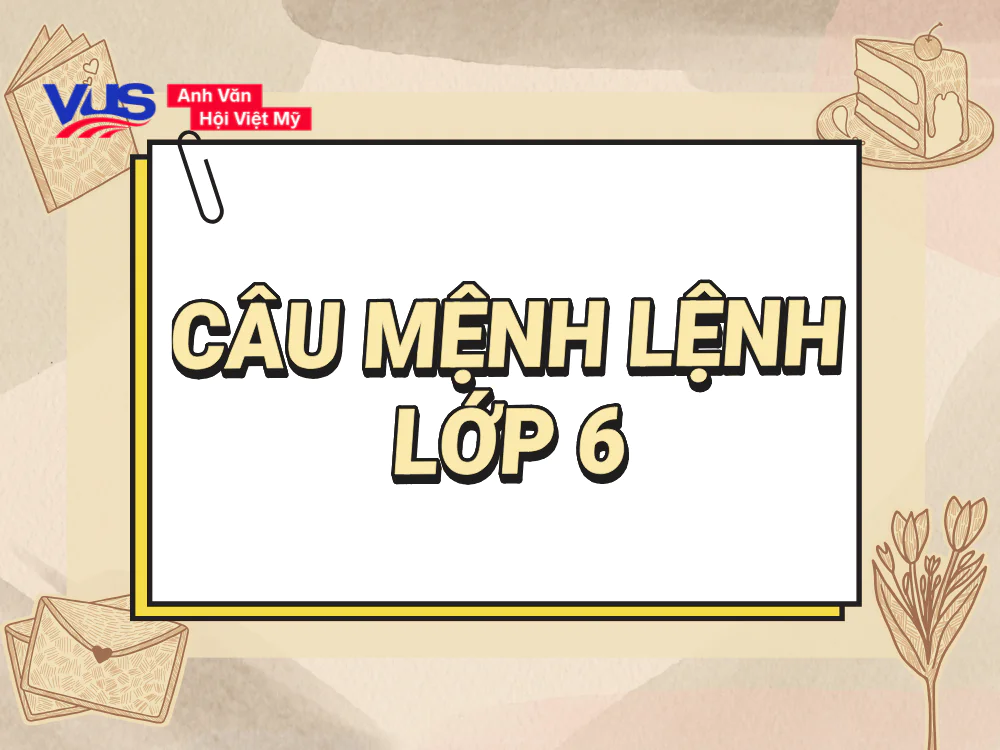 Câu mệnh lệnh lớp 6
