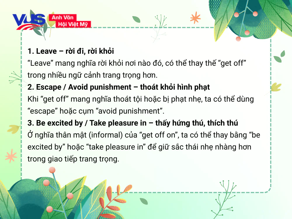 Một số từ nghĩa tương đương với Get off là gì?