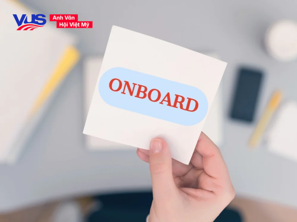 Phân biệt Onboard - On board - Onboarding