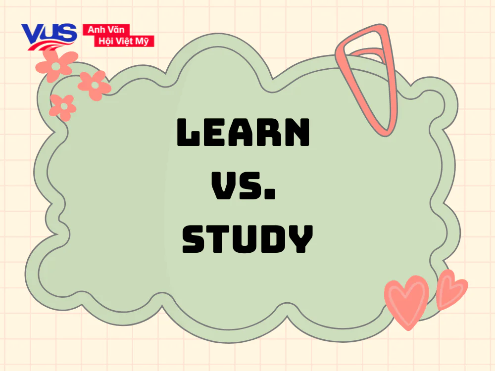 Sự khác nhau giữa Learn và Study