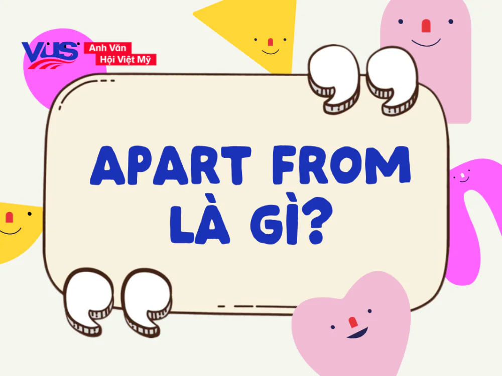 Apart from là gì Apart from là gì