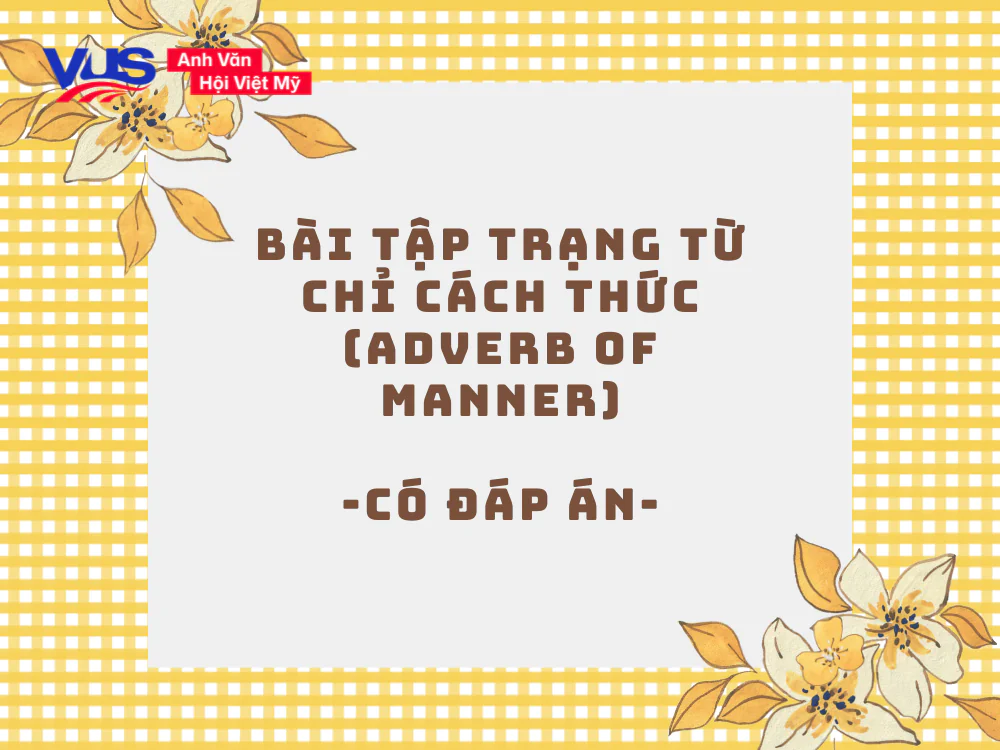 Các bài tập thực hành trạng từ chỉ cách thức có đáp án