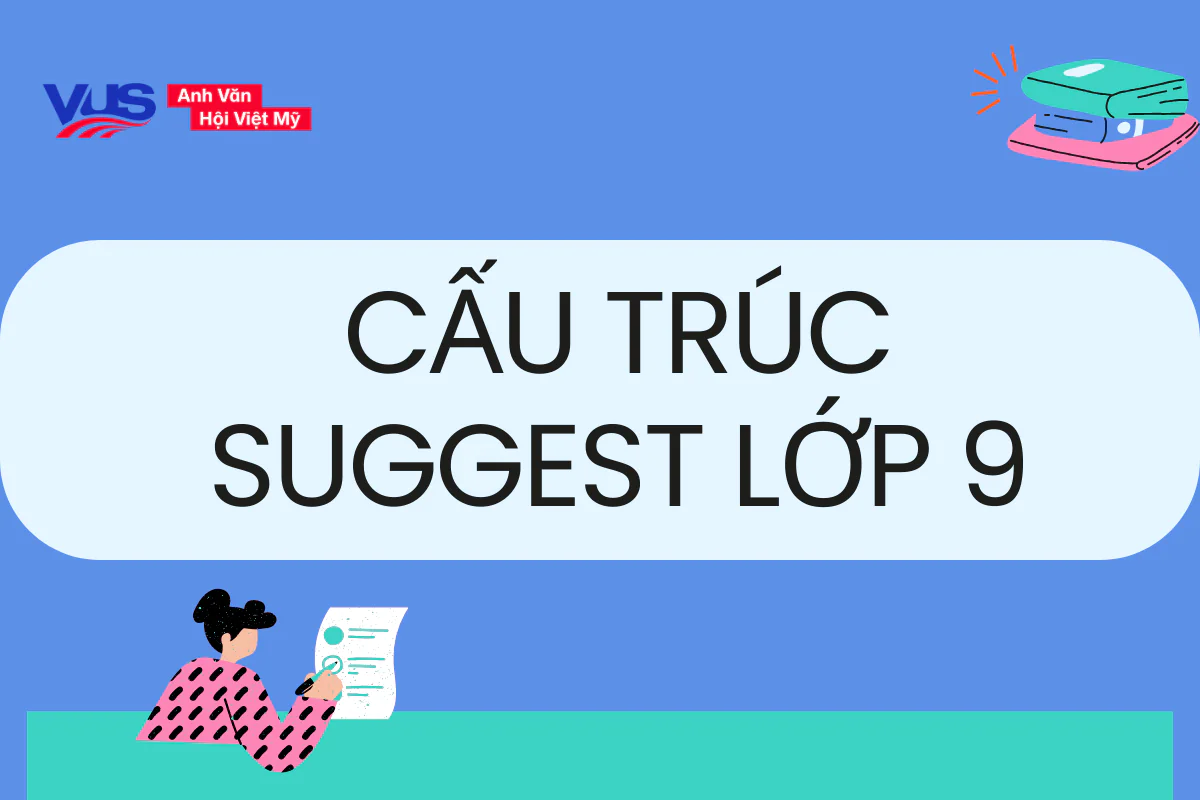 Cấu trúc suggest lớp 9