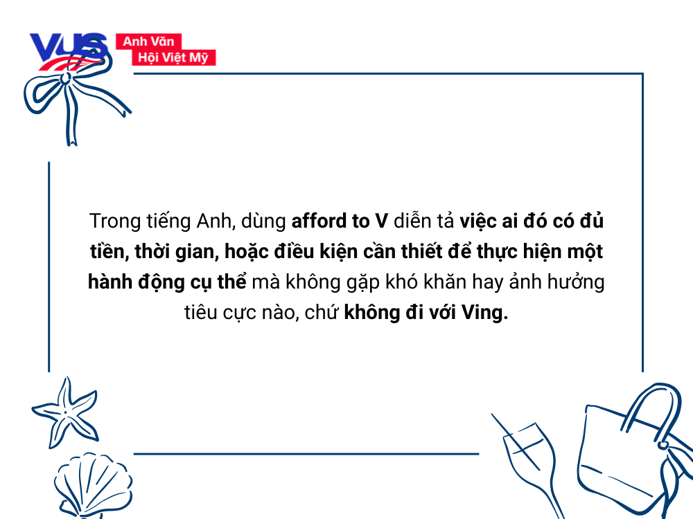 Afford to V hay Ving? Quy tắc và ngữ cảnh sử dụng