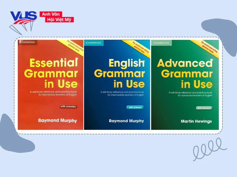 Bí quyết học bộ sách “English Grammar in Use” giúp bạn giỏi ngữ pháp nhanh hơn 3 lần