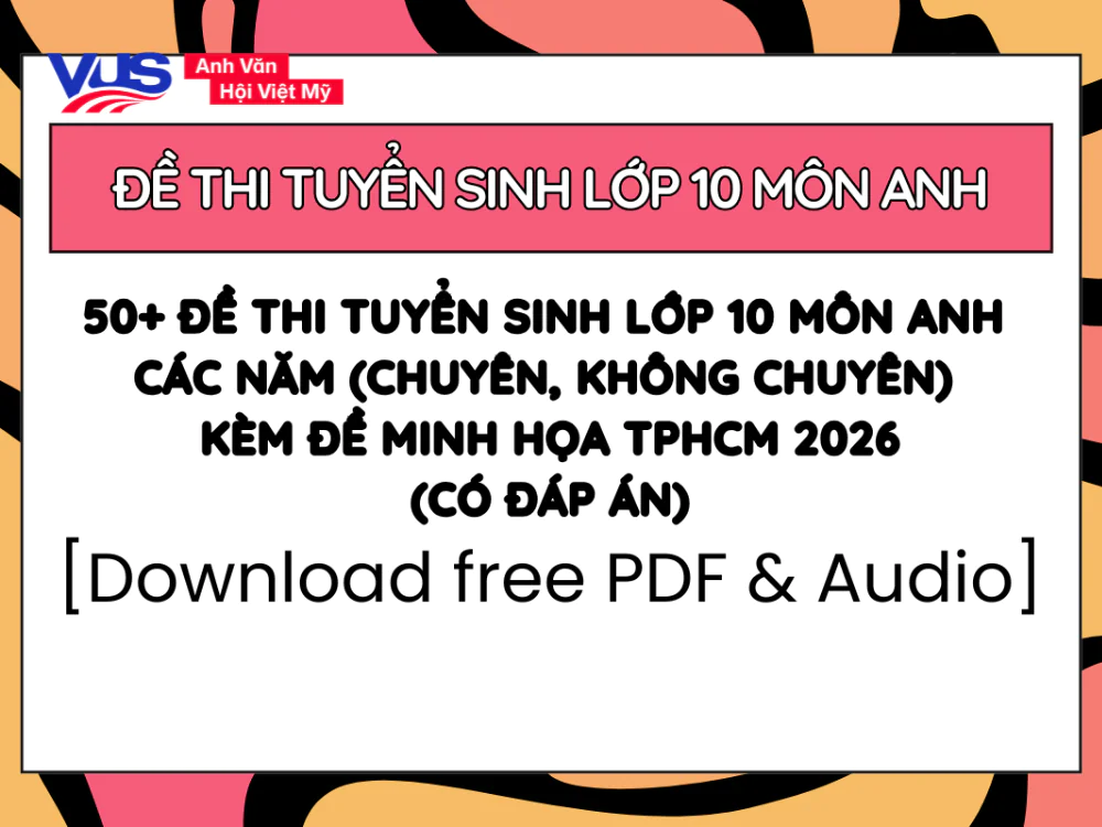 Bộ đề thi tuyển sinh lớp 10 m&ocirc;n Anh c&aacute;c năm, đề minh họa 2026