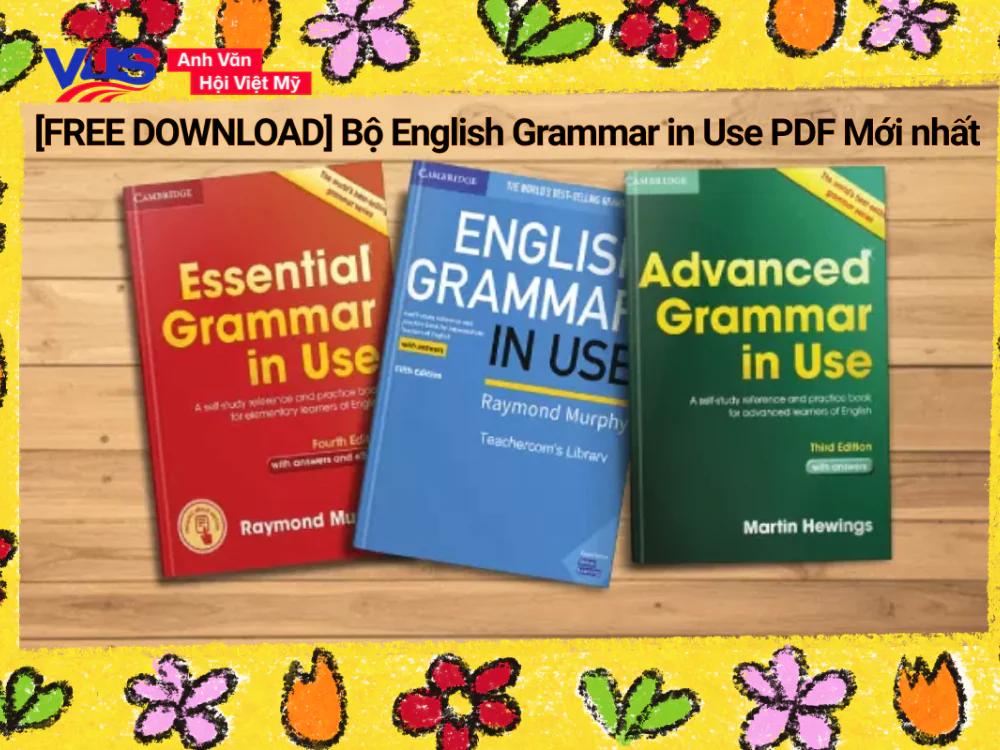 [A-Z] Review bộ sách English Grammar in Use kèm PDF có đáp án