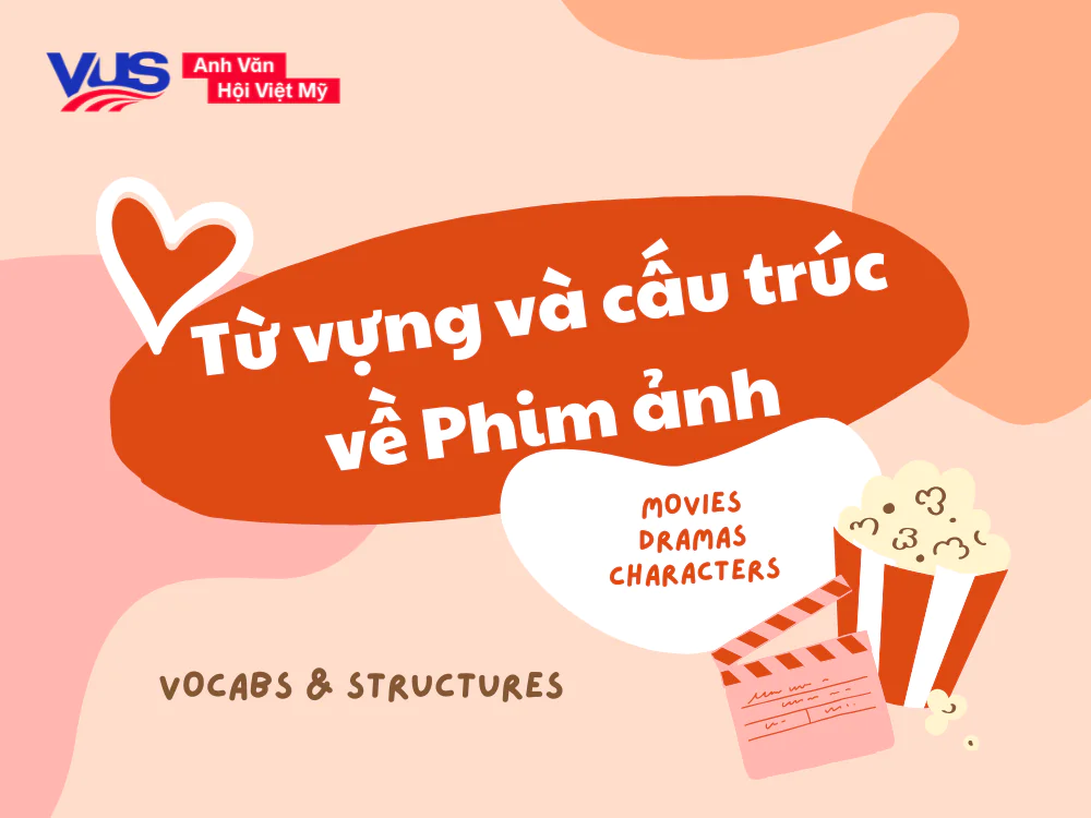 List từ vựng v&agrave; cấu tr&uacute;c thường d&ugrave;ng để viết về bộ phim y&ecirc;u th&iacute;ch bằng tiếng Anh