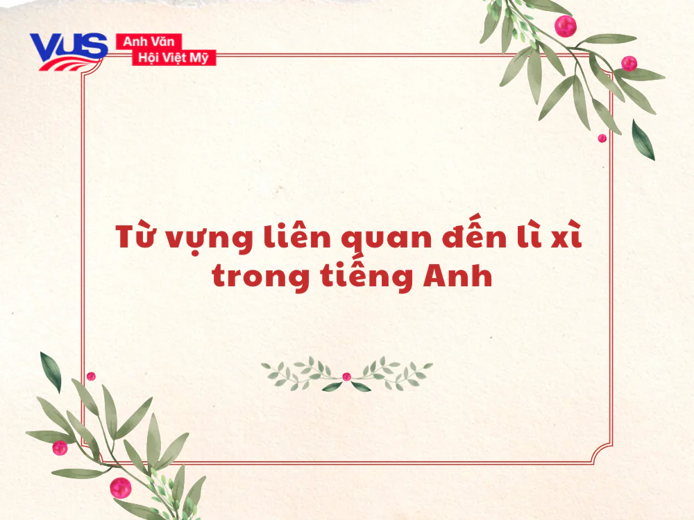 Từ vựng li&ecirc;n quan đến l&igrave; x&igrave; trong tiếng Anh