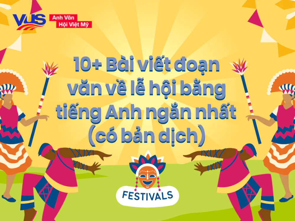 10+ Bài viết đoạn văn về lễ hội bằng tiếng Anh ngắn nhất, hay 10+ Bài viết đoạn văn về lễ hội bằng tiếng Anh ngắn nhất, hay