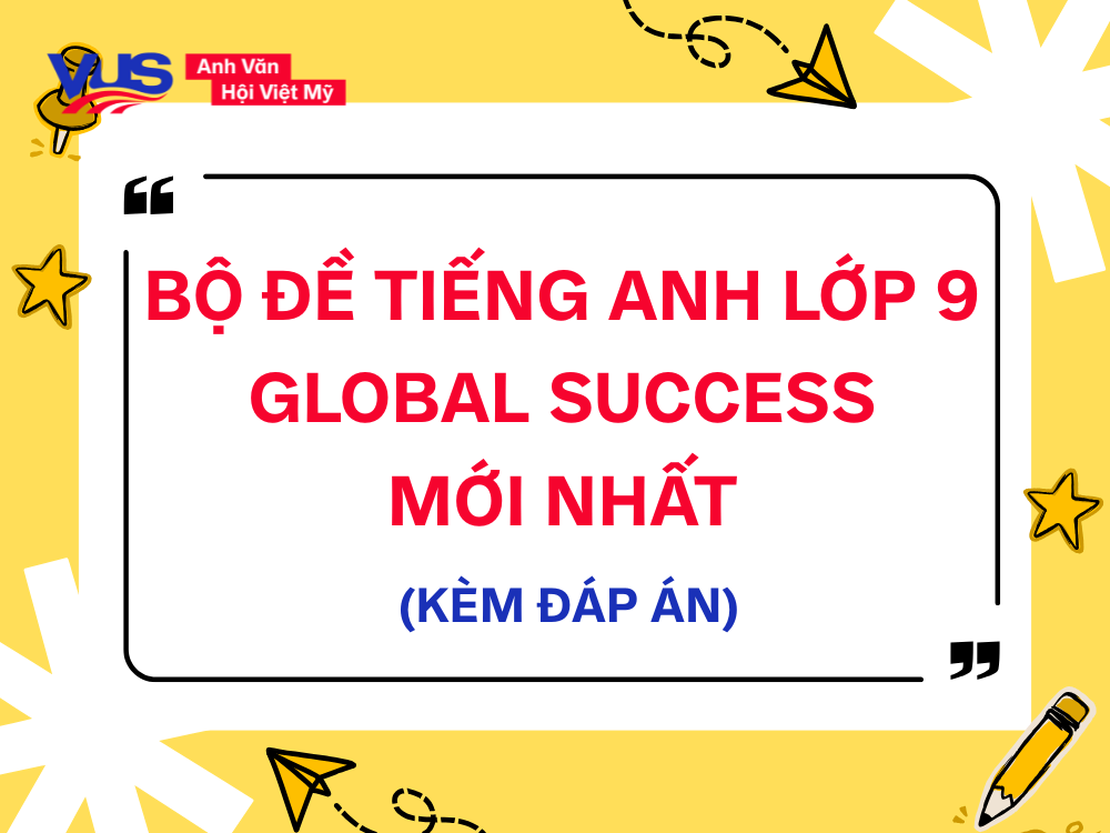 Đề tiếng Anh lớp 9 Global Success