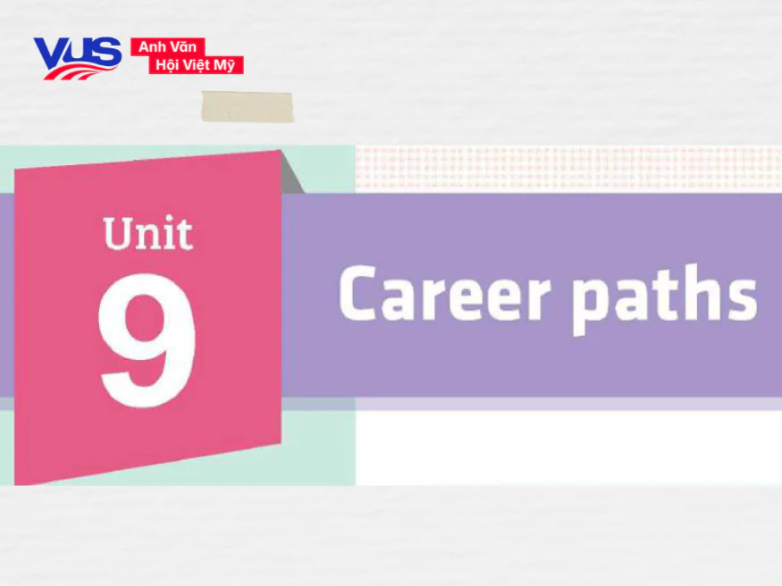 Từ vựng v&agrave; ngữ ph&aacute;p cốt l&otilde;i tiếng Anh 12 Unit 9 Career Paths