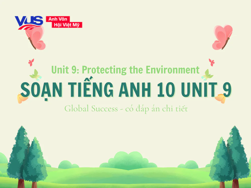 Soạn tiếng Anh 10 Unit 9: Protecting the Environment