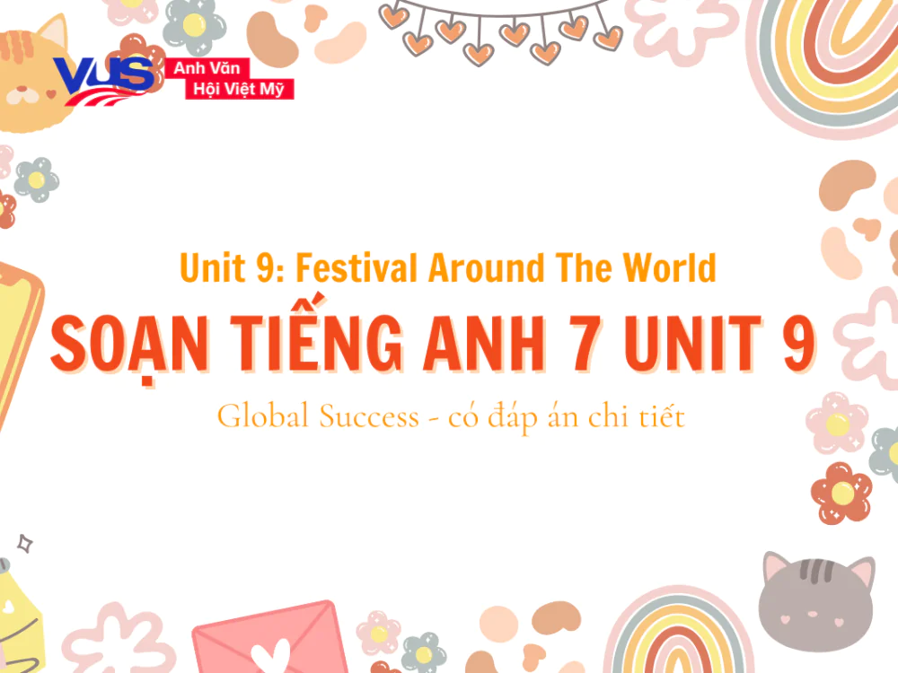 Soạn tiếng Anh 7 Unit 9: Festival around the world (đ&aacute;p &aacute;n chi tiết)