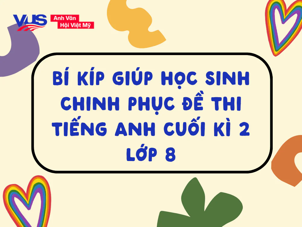 6 b&iacute; k&iacute;p "v&agrave;ng" gi&uacute;p bạn chinh phục đề Anh 8 v&agrave; bứt ph&aacute; điểm số trong kỳ thi cuối học k&igrave; 2