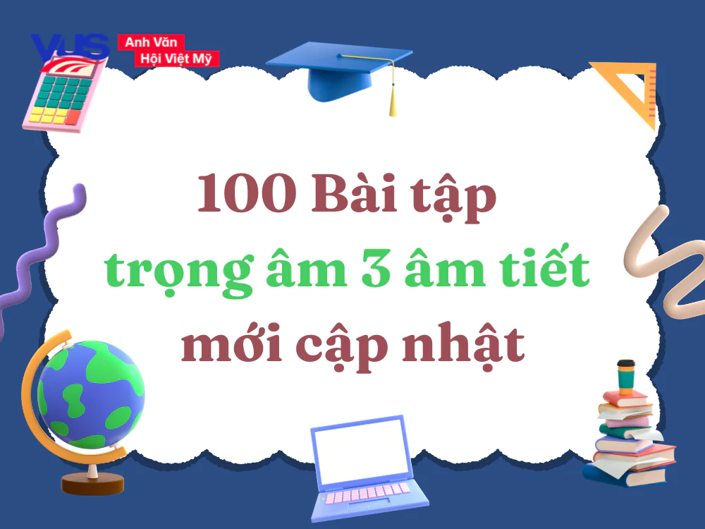 100 B&agrave;i tập trọng &acirc;m 3 &acirc;m tiết mới cập nhật
