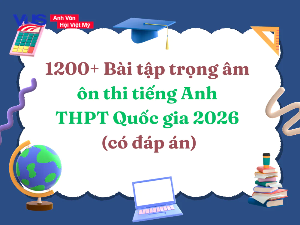 1200+ B&agrave;i tập trọng &acirc;m &ocirc;n thi tiếng Anh THPT Quốc gia 2026
