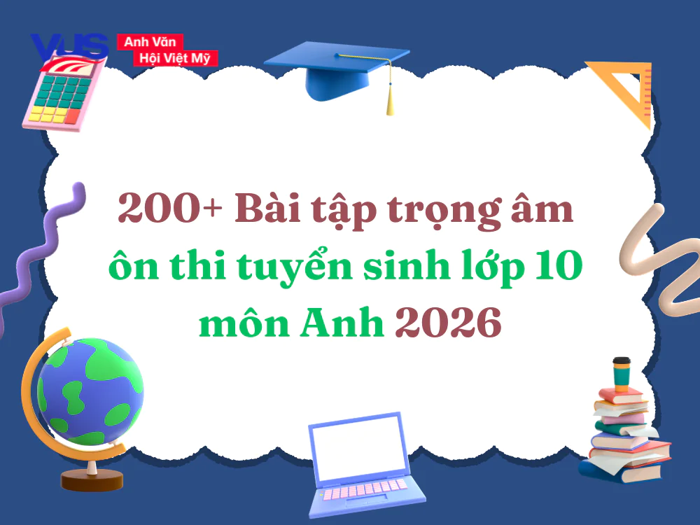 200+ B&agrave;i tập trọng &acirc;m PDF &ocirc;n thi tuyển sinh lớp 10 m&ocirc;n Anh 2026